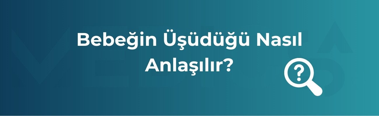 Bebeğin Üşüdüğü Nasıl Anlaşılır?