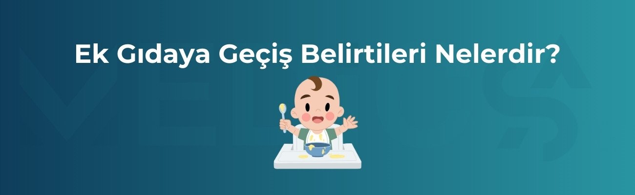 Ek gıdaya geçiş belirtileri nelerdir