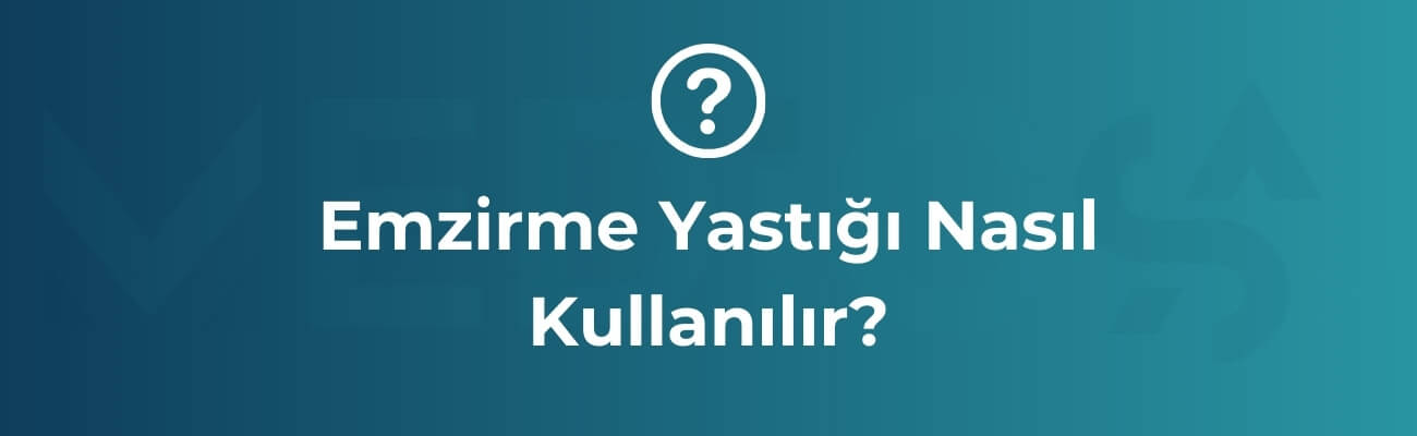 Emzirme yastığı nasıl kullanılır