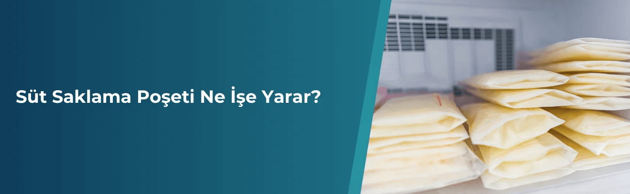 Süt Saklama Poşeti Ne İşe Yarar?